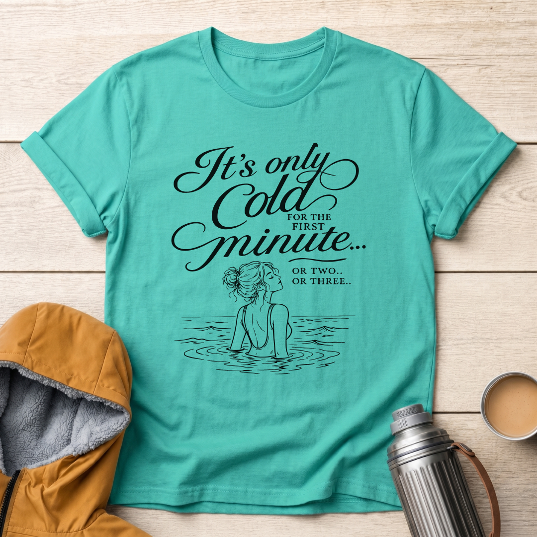 It's Only Cold For The First Minute