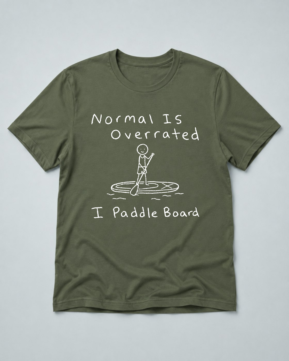 Normal Is Overrated I Paddleboard